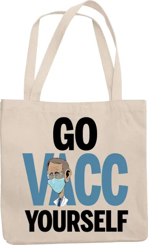 Go Vacc Yourself, Funny Dr Fauci & Pro Vaccine or Vaccination Reusable Tote Bag